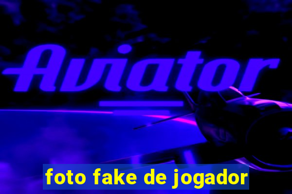 foto fake de jogador